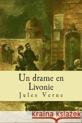 Un drame en Livonie Verne, Jules 9781511545679 Createspace