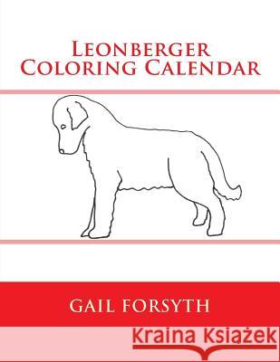 Leonberger Coloring Calendar Gail Forsyth 9781511546027