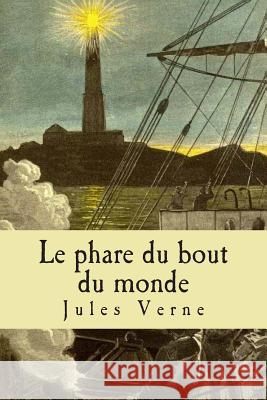 Le phare du bout du monde Verne, Jules 9781511546065