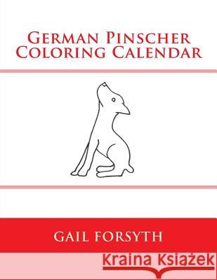 German Pinscher Coloring Calendar Gail Forsyth 9781511546331
