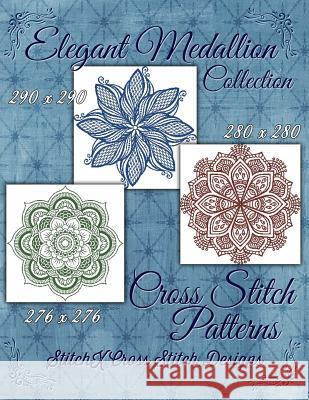 Elegant Medallion Collection - Cross Stitch Patterns Tracy Warrington Stitchx 9781511546492 Createspace