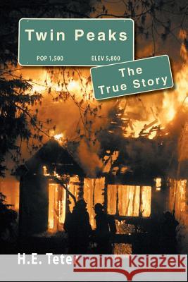 Twin Peaks - The True Story Harry E. Teter 9781511548014 Createspace