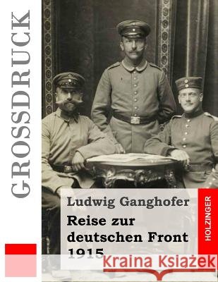 Reise zur deutschen Front 1915 (Großdruck) Holzinger, Michael 9781511550451 Createspace