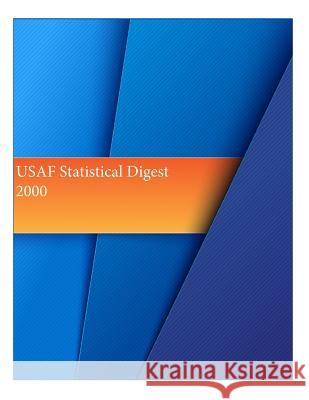 USAF Statistical Digest 2000 Office of Air Force History and U. S. Ai 9781511550901