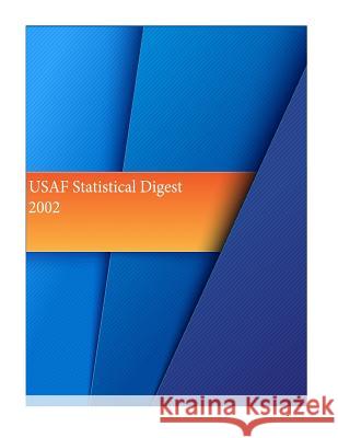 USAF Statistical Digest 2002 Office of Air Force History and U. S. Ai 9781511551380