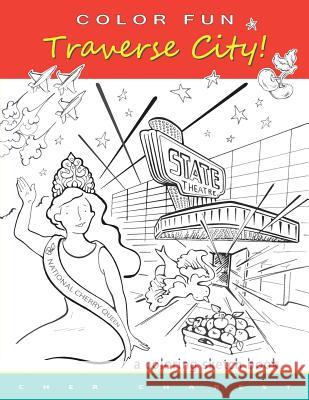 COLOR FUN - Traverse City! A coloring sketch book. Charest, Cher 9781511551564