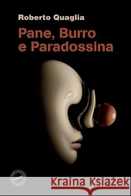 Pane, Burro e Paradossina: Le avventure di James Vagabond Roberto Quaglia 9781511552479 Createspace Independent Publishing Platform