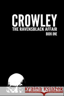 Crowley: Episode One Eddie Skelson 9781511553018