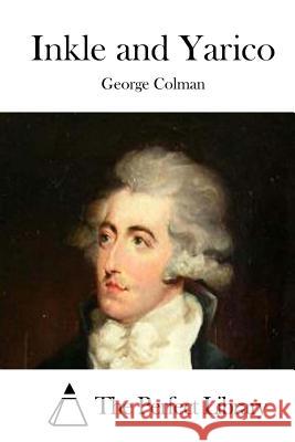 Inkle and Yarico George Colman The Perfect Library 9781511554893 Createspace