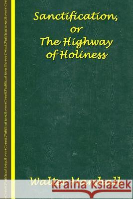 Sanctification; The Highway of Holiness Walter Marshall Erwin H. Gibso Andrew Murray 9781511555074