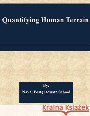 Quantifying Human Terrain Naval Postgraduate School 9781511557009 Createspace