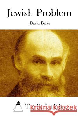 Jewish Problem David Baron The Perfect Library 9781511557511 Createspace