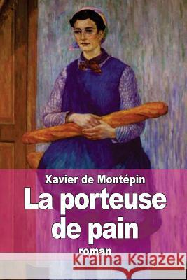 La porteuse de pain De Montepin, Xavier 9781511557733 Createspace