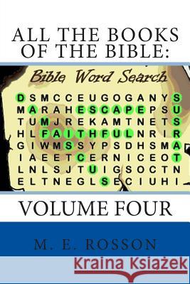 All the Books of the Bible: Bible Word Search: Volume Four M. E. Rosson 9781511557993 Createspace