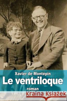 Le ventriloque De Montepin, Xavier 9781511558051