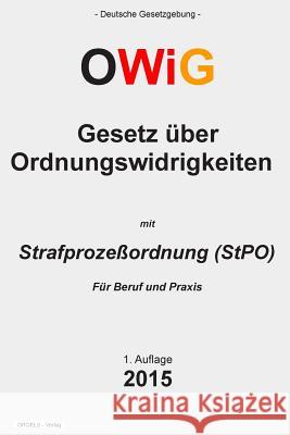 Gesetz über Ordnungswidrigkeiten: (OWiG) Verlag, Groelsv 9781511558228 Createspace