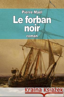 Le forban noir Mael, Pierre 9781511558457