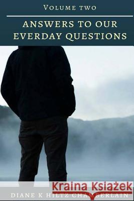 Answers to Our Everyday Questions: Volume Two Diane K. Chamberlain 9781511558594 Createspace