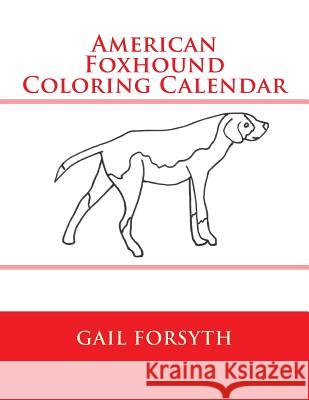 American Foxhound Coloring Calendar Gail Forsyth 9781511558679