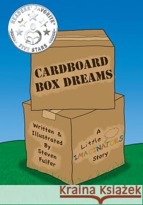Cardboard Box Dreams: A Little Imaginators Story Steven Fulfer Steven Fulfer 9781511559157