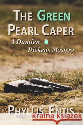 The Green Pearl Caper: A Damien Dickens Mystery Phyllis Entis 9781511559171