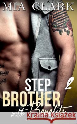 Stepbrother With Benefits 2 Clark, Mia 9781511559676 Createspace Independent Publishing Platform