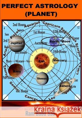 Perfect Astrology (Planet): You May Learn, Predict and Creat Your Horoscope MR Ram Babu Sao 9781511561204 Createspace