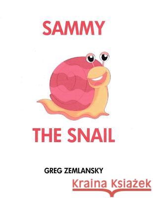 Sammy The Snail Zemlansky, Greg 9781511561495 Createspace