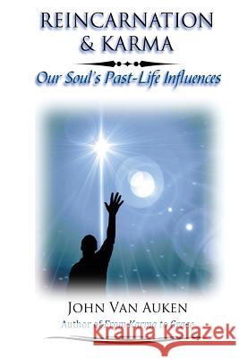 Reincarnation & Karma: Our Soul's Past-Life Influences John Va 9781511561648 Createspace