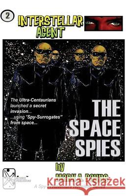 Interstellar Agent #2: The Space Spies Mark a. Payne Mark a. Payne Mark a. Payne 9781511563475 Createspace Independent Publishing Platform