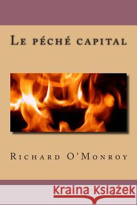 Le peche capital O'Monroy, Richard 9781511566131 Createspace