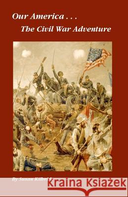 The Civil War Adventure Susan Kilbride 9781511567688 Createspace