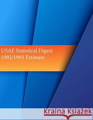 USAF Statistical Digest 1992/1993 Estimate Office of Air Force History and U. S. Ai 9781511567732