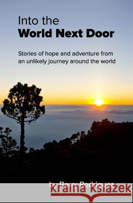 Into the World Next Door Barry Rodriguez 9781511567770 Createspace