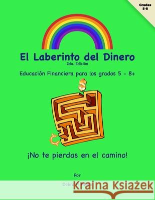 El Laberinto del Dinero: Educación Financiera para los grados 5 - 8 Avara, Debra P. 9781511569255 Createspace