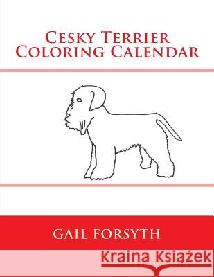 Cesky Terrier Coloring Calendar Gail Forsyth 9781511569415