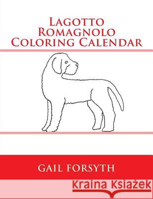 Lagotto Romagnolo Coloring Calendar Gail Forsyth 9781511569965