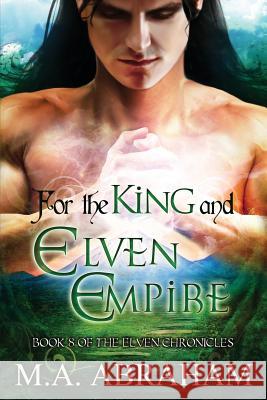 For the King and Elven Empire M. a. Abraham 9781511570183 Createspace