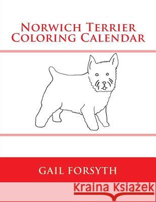 Norwich Terrier Coloring Calendar Gail Forsyth 9781511570350