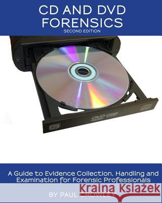 CD and DVD Forensics Paul J. Crowley Kevin Miller 9781511570442 Createspace