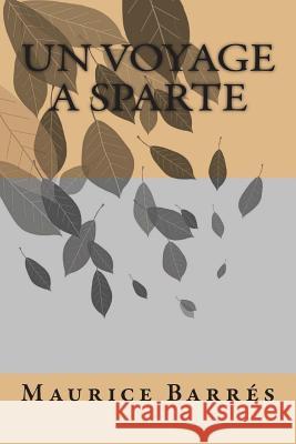 Un voyage a Sparte Barres, Maurice 9781511571494 Createspace