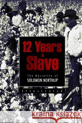 12 Years a Slave: The Narrative of Solomon Northup Solomon Northup 9781511573016