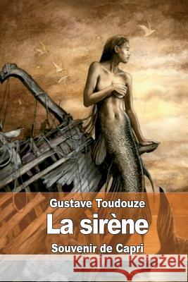 La sirène: Souvenir de Capri Toudouze, Gustave 9781511573863