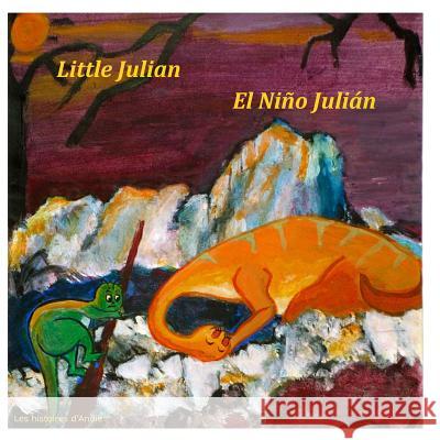 Little Julian - El Niño Julián: Bilingual children's story book - Un cuento bilingüe para niños Andrée Tretiakoff, Hélène Tretiakoff, Nadine Tretiakoff 9781511574051