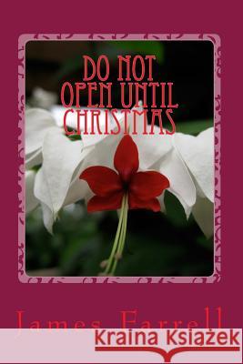 Do Not Open Until Christmas James Farrell 9781511574105 Createspace