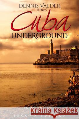 Cuba Underground Dennis Winegarner Dennis Valder 9781511574259 Createspace Independent Publishing Platform