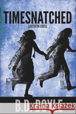 Timesnatched: Southern Cross B. D. Boyle 9781511574327 Createspace