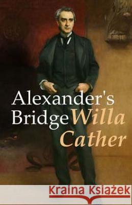 Alexander's Bridge Willa Cather 9781511574570 Createspace