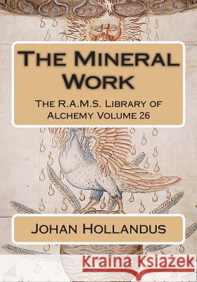 The Mineral Work Johan Isaac Hollandus Philip N. Wheeler 9781511576772