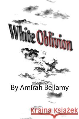 White Oblivion Amirah Bellamy 9781511577274
